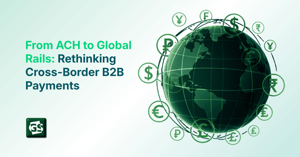 Globe Surrounded by Currency Symbols with Text About Rethinking Cross-Border B2B Payments from ACH to Global Rails
